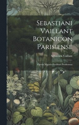 Sebastiani Vaillant Botanicon Parisiense 1