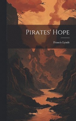 Francis Lynde - Pirates' Hope, Inbunden