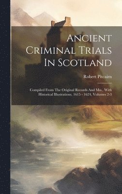 Robert Pitcairn - Ancient Criminal Trials In Scotland, Inbunden