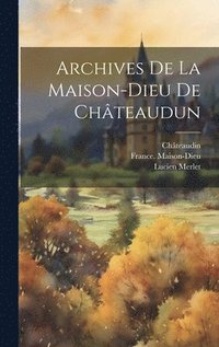 bokomslag Archives De La Maison-dieu De Chteaudun