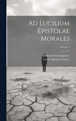 bokomslag Ad Lucilium Epistolae Morales; Volume 1