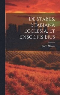 bokomslag De Stabiis, Stabiana Ecclesia, Et Episcopis Eius