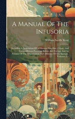 bokomslag A Manual Of The Infusoria