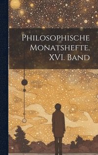 bokomslag Philosophische Monatshefte. XVI. Band