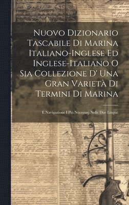 bokomslag Nuovo Dizionario Tascabile Di Marina Italiano-inglese Ed Inglese-italiano O Sia Collezione D' Una Gran Variet Di Termini Di Marina