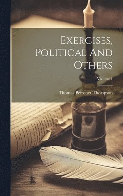 Exercises, Political And Others; Volume 1 1