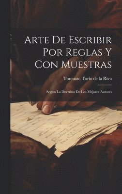 bokomslag Arte De Escribir Por Reglas Y Con Muestras