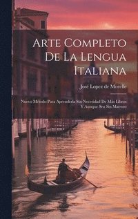 bokomslag Arte Completo De La Lengua Italiana