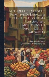 bokomslag Alphabet De La Langue Primitive De L'espagne Et Explication De Ses Plus Anciens Monumens, En Insciptions Et Mdailles