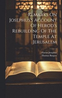 bokomslag Remarks On Josephus's Account Of Herod's Rebuilding Of The Temple At Jerusalem
