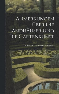 bokomslag Anmerkungen ber Die Landhuser Und Die Gartenkunst