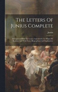 bokomslag The Letters Of Junius Complete
