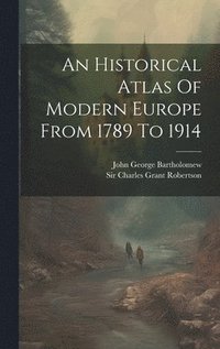 bokomslag Historical Atlas Of Modern Europe From 1789 To 1914