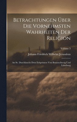 bokomslag Betrachtungen ber Die Vornehmsten Wahrheiten Der Religion