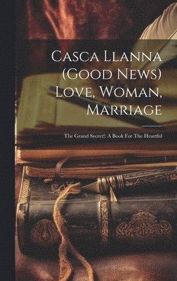 bokomslag Casca Llanna (good News) Love, Woman, Marriage