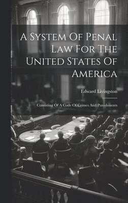 A System Of Penal Law For The United States Of America 1