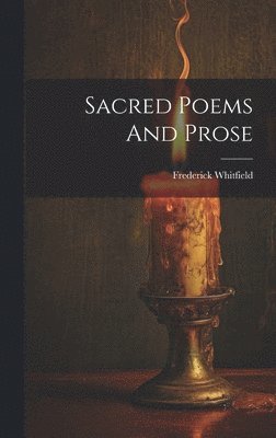 Frederick Whitfield - Sacred Poems And Prose, Inbunden