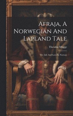 Afraja, A Norwegian And Lapland Tale 1