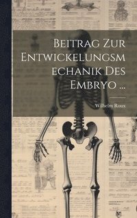 bokomslag Beitrag Zur Entwickelungsmechanik Des Embryo ...