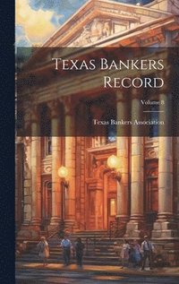 bokomslag Texas Bankers Record; Volume 8