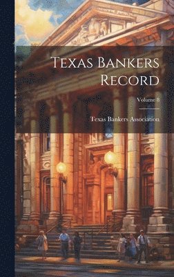 bokomslag Texas Bankers Record; Volume 8