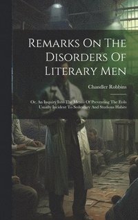 bokomslag Remarks On The Disorders Of Literary Men