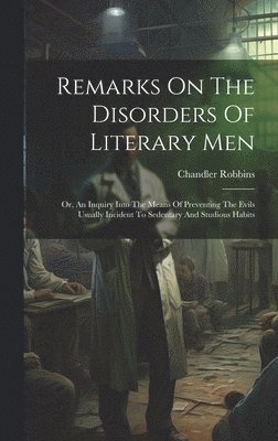 bokomslag Remarks On The Disorders Of Literary Men