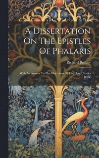 bokomslag A Dissertation On The Epistles Of Phalaris