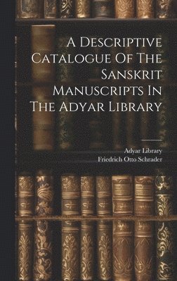 A Descriptive Catalogue Of The Sanskrit Manuscripts In The Adyar Library 1