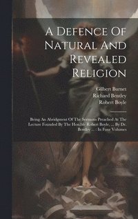 bokomslag A Defence Of Natural And Revealed Religion