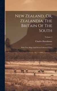 bokomslag New Zealand, Or, Zealandia, The Britain Of The South