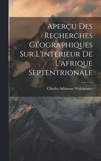 bokomslag Aperu Des Recherches Gographiques Sur L'intrieur De L'afrique Septentrionale
