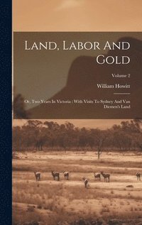 bokomslag Land, Labor And Gold