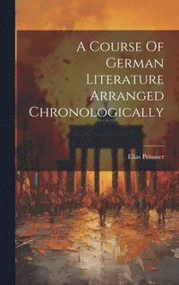 bokomslag Course Of German Literature Arranged Chronologically