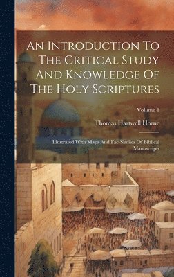 bokomslag An Introduction To The Critical Study And Knowledge Of The Holy Scriptures