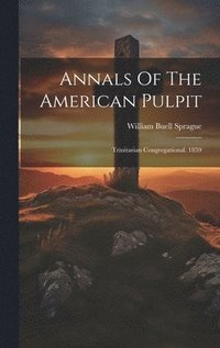 bokomslag Annals Of The American Pulpit: Trinitarian Congregational. 1859