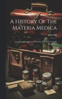 bokomslag A History Of The Materia Medica