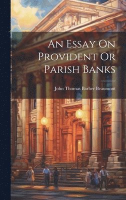 An Essay On Provident Or Parish Banks 1