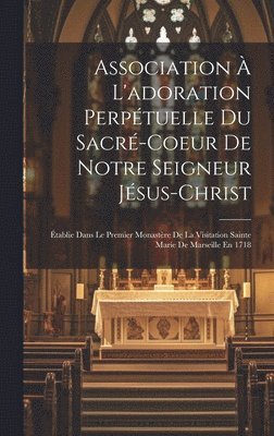 Association  L'adoration Perptuelle Du Sacr-coeur De Notre Seigneur Jsus-christ 1