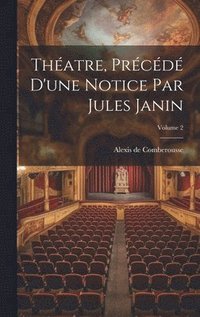 bokomslag Thatre, Prcd D'une Notice Par Jules Janin; Volume 2