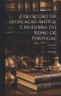 bokomslag Colleca Da Legislaa Antiga E Moderna Do Reino De Portugal; Volume 2