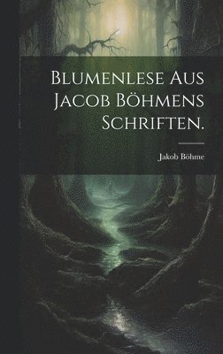 bokomslag Blumenlese aus Jacob Bhmens Schriften.