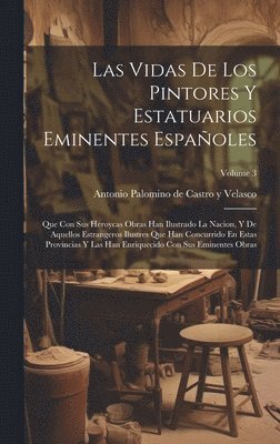 Las Vidas De Los Pintores Y Estatuarios Eminentes Espaoles 1