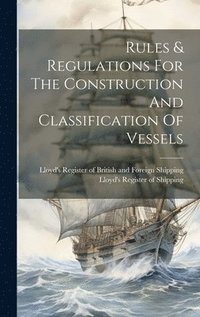 bokomslag Rules & Regulations For The Construction And Classification Of Vessels