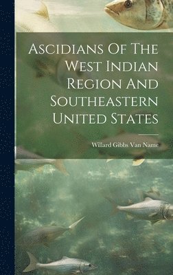 bokomslag Ascidians Of The West Indian Region And Southeastern United States