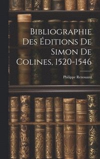bokomslag Bibliographie Des ditions De Simon De Colines, 1520-1546