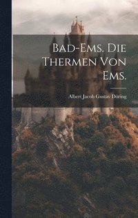 bokomslag Bad-Ems. Die Thermen von Ems.