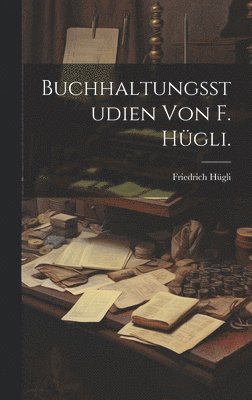 Buchhaltungsstudien von F. Hgli. 1