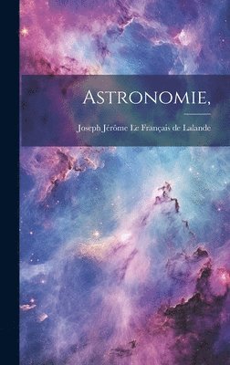 Joseph Jérôme Le Français de Lalande - Astronomie,, Inbunden