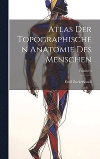 bokomslag Atlas Der Topographischen Anatomie Des Menschen; Volume 5